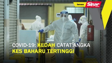 COVID-19: Kedah catat angka kes baharu tertinggi