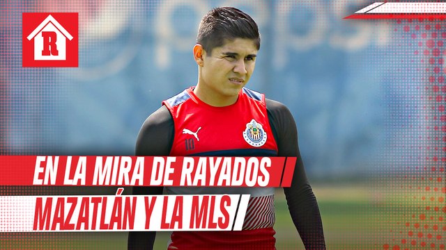 Chofis López, en la mira de Rayados y Mazatlán para el Clausura 2021