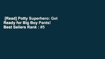 [Read] Potty Superhero: Get Ready for Big Boy Pants!  Best Sellers Rank : #5