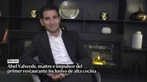 Abel Valverde, maître e impulsor del primer restaurante inclusivo de alta cocina: 
