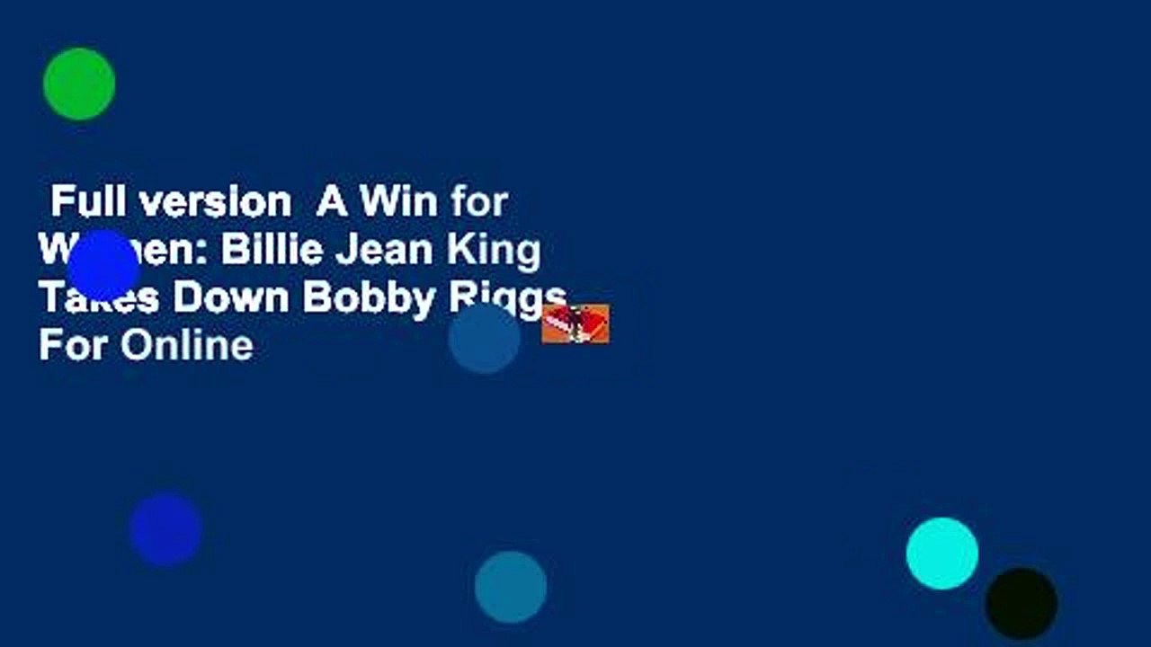 Full version  A Win for Women: Billie Jean King Takes Down Bobby Riggs  For Online