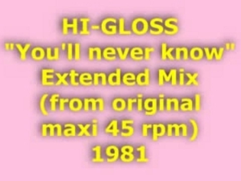 HI-GLOSS "You'll never know" Extended Mix 1981
