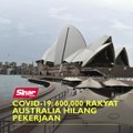 Covid-19: 600,000 rakyat Australia hilang pekerjaan