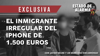 El INMIGRANTE IRREGULAR del IPHONE de 1.500 euros
