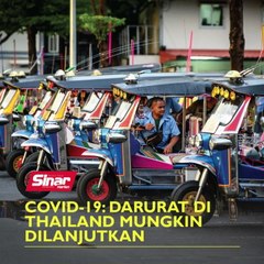 Covid-19: Darurat di Thailand mungkin dilanjutkan