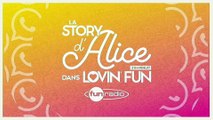 La Story d'Alice dans Lovin'Fun - L'intégrale du 11 novembre