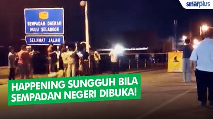 Detik bersejarah pembukaan semula penutupan sempadan negeri