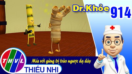 Dr. Khỏe - Tập 914: Mía với gừng trị trào ngược dạ dày