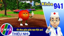 Dr. Khỏe - Tập 941: Cà chua giúp giảm mụn hiệu quả