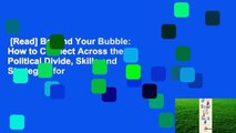 [Read] Beyond Your Bubble: How to Connect Across the Political Divide, Skills and Strategies for