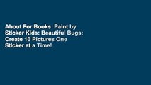 About For Books  Paint by Sticker Kids: Beautiful Bugs: Create 10 Pictures One Sticker at a Time!