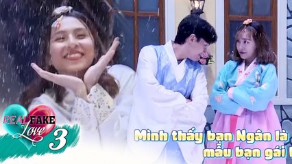 Real Love Fake Love | Tập 3 | Anh nghĩ em là REAL LOVE nhưng sao em cứ THỬ THÁCH anh?
