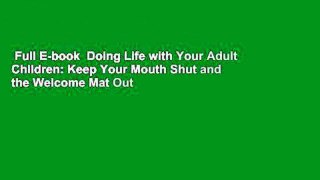 Full E-book  Doing Life with Your Adult Children: Keep Your Mouth Shut and the Welcome Mat Out