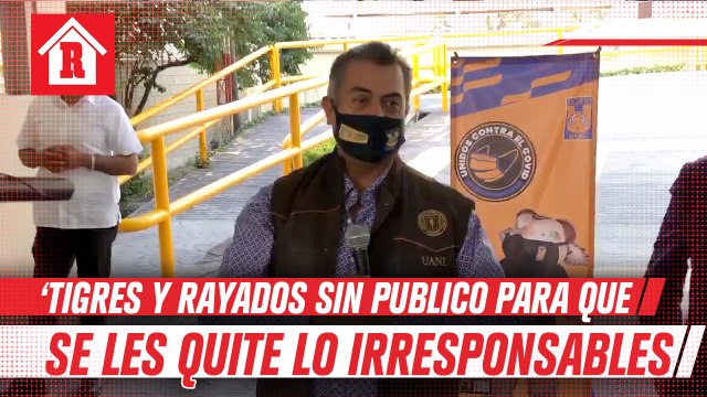 Bronco: 'Tigres y Rayados sin afición en liguilla para que se les quite lo irresponsables'