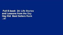 Full E-book  24: Life Stories and Lessons from the Say Hey Kid  Best Sellers Rank : #1