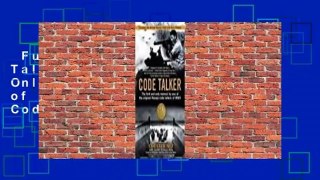 Full version  Code Talker: The First and Only Memoir By One of the Original Navajo Code Talkers