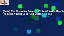 [Read] The Customer Success Professional?s Handbook: The Skills You Need to Help Customers and