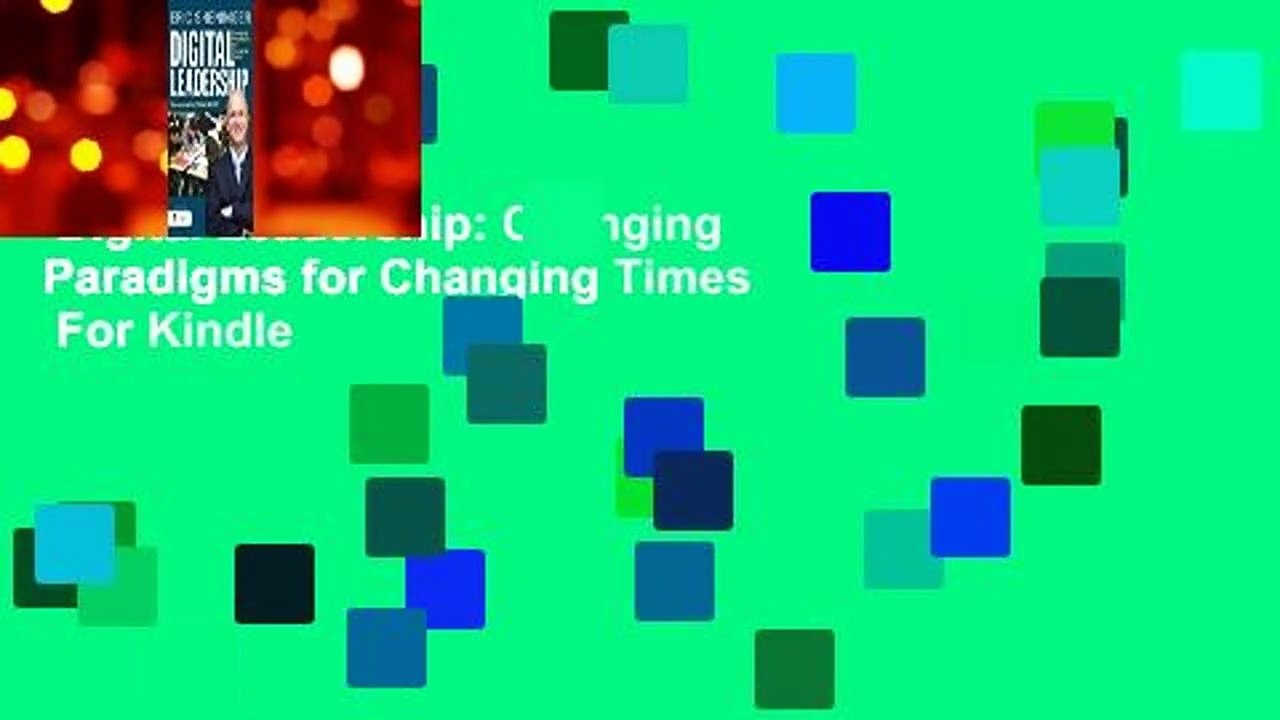 Digital Leadership: Changing Paradigms for Changing Times  For Kindle