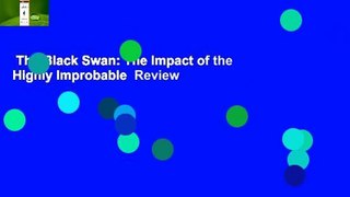 The Black Swan: The Impact of the Highly Improbable  Review