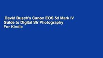 David Busch's Canon EOS 5d Mark IV Guide to Digital Slr Photography  For Kindle