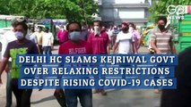 कोरोना केस में बढ़ोतरी के दौरान दी जा रही छूट को लेकर, दिल्ली हाई कोर्ट ने दिल्ली सरकार को लगाई फटकार