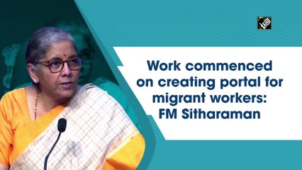 Work commenced on creating portal for migrant workers: FM Sitharaman