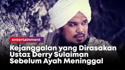 Kejanggalan yang Dirasakan Ustaz Derry Sulaiman Sebelum Ayah Meninggal