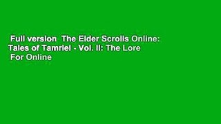 Full version  The Elder Scrolls Online: Tales of Tamriel - Vol. II: The Lore  For Online