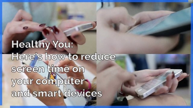 How to reduce your screen time on computers and smart devices