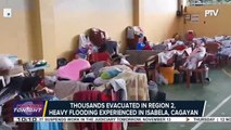 Thousands evacuated in Region 2, heavy flooding experienced in Isabela, Cagayan