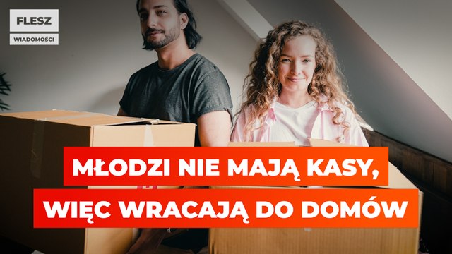 Młodzi nie mają kasy więc wracają do domów