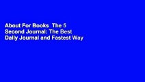 About For Books  The 5 Second Journal: The Best Daily Journal and Fastest Way to Slow Down, Power