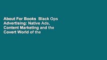 About For Books  Black Ops Advertising: Native Ads, Content Marketing and the Covert World of the