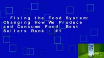Fixing the Food System: Changing How We Produce and Consume Food  Best Sellers Rank : #1