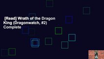 [Read] Wrath of the Dragon King (Dragonwatch, #2) Complete