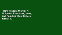 How Probate Works: A Guide for Executors, Heirs, and Families  Best Sellers Rank : #3