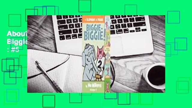 About For Books An Elephant & Piggie Biggie Volume 2! Best Sellers Rank : #5