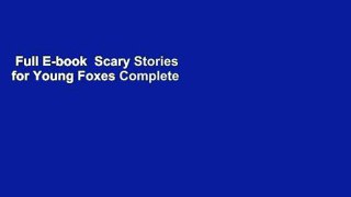 Full E-book  Scary Stories for Young Foxes Complete