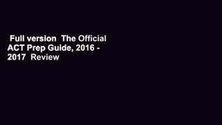 Full version  The Official ACT Prep Guide, 2016 - 2017  Review