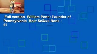 Full version  William Penn: Founder of Pennsylvania  Best Sellers Rank : #1