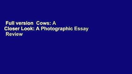 Full version  Cows: A Closer Look: A Photographic Essay  Review