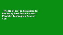 The Book on Tax Strategies for the Savvy Real Estate Investor: Powerful Techniques Anyone Can