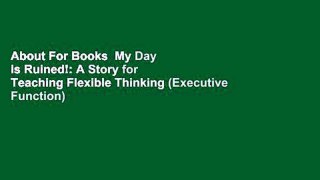 About For Books  My Day is Ruined!: A Story for Teaching Flexible Thinking (Executive Function)
