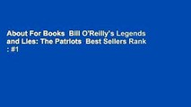 About For Books  Bill O'Reilly's Legends and Lies: The Patriots  Best Sellers Rank : #1