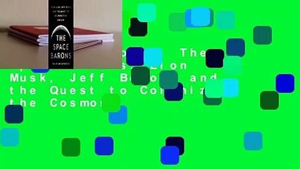 About For Books  The Space Barons: Elon Musk, Jeff Bezos, and the Quest to Colonize the Cosmos