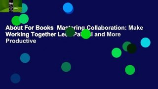 About For Books  Mastering Collaboration: Make Working Together Less Painful and More Productive