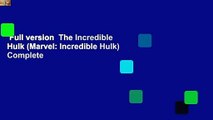 Full version  The Incredible Hulk (Marvel: Incredible Hulk) Complete