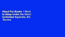 About For Books  I Want to Sleep Under the Stars! (Unlimited Squirrels, #3)  Review