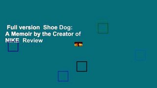 Full version  Shoe Dog: A Memoir by the Creator of NIKE  Review