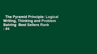The Pyramid Principle: Logical Writing, Thinking and Problem Solving  Best Sellers Rank : #4